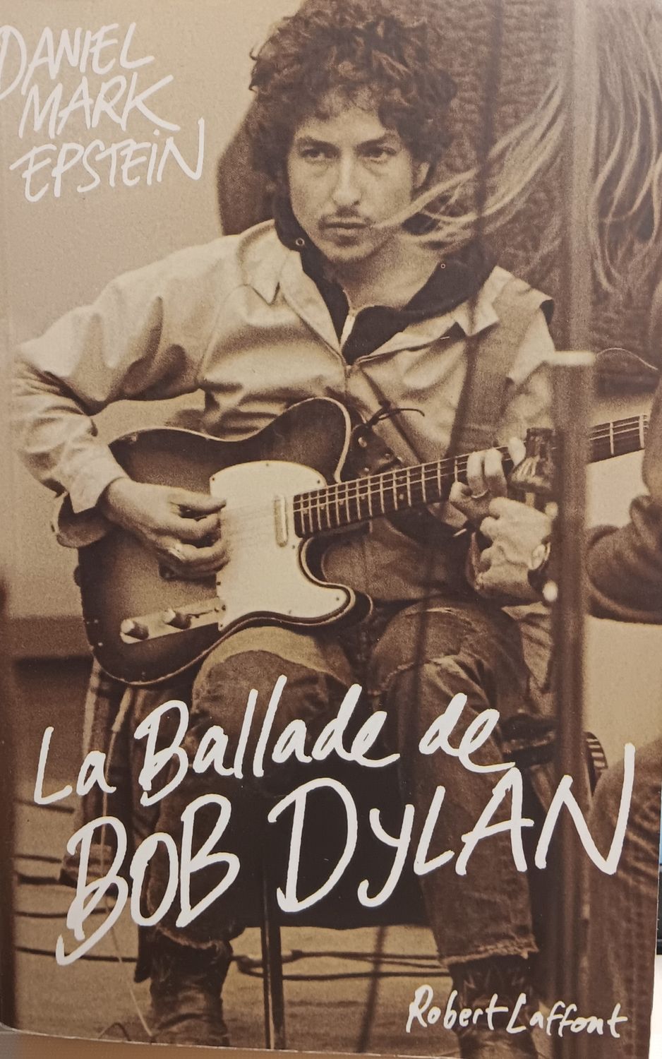 DANIEL MARK EPSTEIN - La ballade de Bob Dylan (LIVRE)