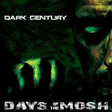 DARK CENTURY - DAYS OF THE MOSH (CD)