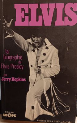 JERRY HOPKINS - ELVIS : LA BIOGRAPHIE DE ELVIS PRESLEY (LIVRE)