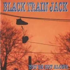 BLACK TRAIN JACK - YOU&#39;RE NOT ALONE (CD)