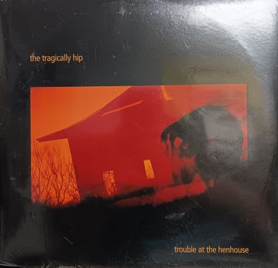 THE TRAGICALLY HIP - Trouble at the henhouse (NEUF)