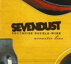 SEVENDUST - SOUTHSIDE DOUBLE-WIDE ACOUSTIC LIVE (CD)