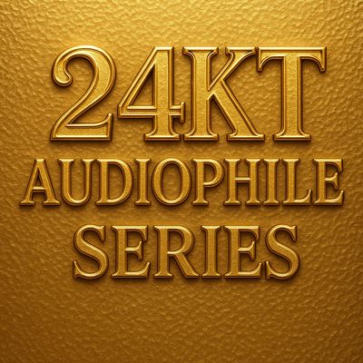 CD OR 24KT - AUDIOPHILE SERIES