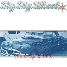 MY BIG WHEEL - PICK-UP LINES (CD)