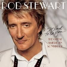 ROD STEWART - IT HAD TO BE YOU : THE GRAT AMERICAN SONGBOOK (CD)