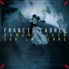 FRANCIS CABREL - SAMEDI SOIR SUR LA TERRE (CD)