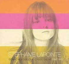 STÉPHANIE LAPOINTE - DONNE-MOI QUELQUE CHOSE QUI NE FINIT PAS (CD)