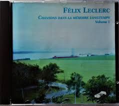 FÉLIX LECLERC - CHANSONS DANS LA MÉMOIRE LONGTEMPS VOL 1 (CD)