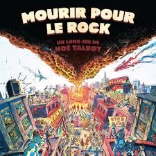 NOÉ TALBOT - MOURIR POUR LE ROCK (NEUF)