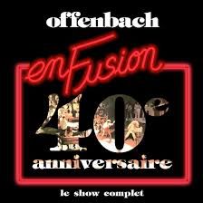 OFFENBACH - EN FUSION 40E ANNIVERSAIRE (NEUF)