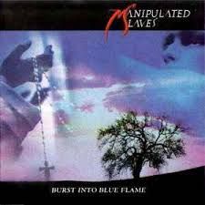 MANIPULATED SLAVES - BURST INTO BLUE FLAME (CD)