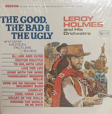 LEROY HOLMES AND HIS ORCHESTRA - THE GOOD THE BAD AND THE UGLY AND OTHER MOTION PICTURE THEMES