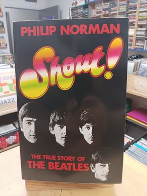 PHILIP NORMAN - SHOUT THE TRUE STORY OF THE BEATLES (LIVRE)