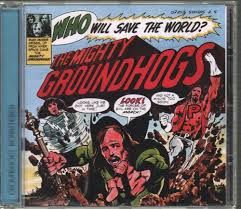 GROUNDHOGS - WHO WILL SAVE THE WORLD (CD)