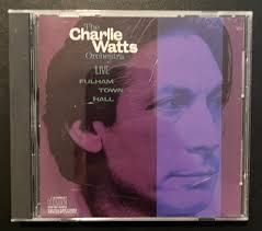 CHARLIE WATTS ORCHESTRA - LIVE FULHAM TOWN HALL (CD)