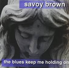 SAVOY BROWN - THE BLUES KEEP ME HOLDING ON (CD)