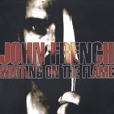 JOHN FRENCH - WAITING ON THE FLAME (CD)