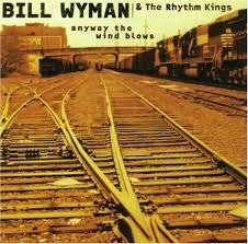 BILL WYMAN&#39;S RHYTHM KINGS - ANYWAY THE WIND BLOWS (CD)