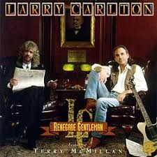 LARRY CARLTON FT. TERRY MCMILLAN - RENEGADE GENTLEMEN (CD)