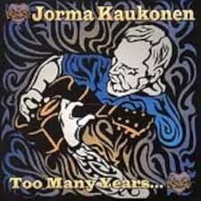 JORMA KAUKONEN - TOO MANY YEARS (CD)