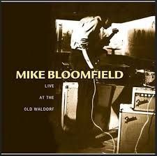 MIKE BLOOMFIELD - LIVE AT THE OLD WALDORF (CD)