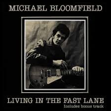 MIKE BLOOMFIELD - LIVING IN THE FAST LANE (CD)