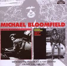 MIKE BLOOMFIELD - BETWEEN THE HARD PLACE &amp; THE GROUND / CRUISIN FOR A BRUISIN (CD)