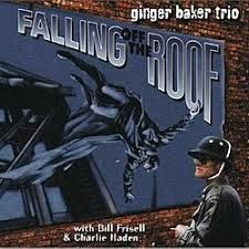 GINGER BAKER TRIO - FALLING OFF THE ROOF (CD)