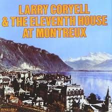 LARRY CORYELL &amp; THE ELEVENTH HOUSE - LARRY CORYELL &amp; THE ELEVENTH HOUSE AT MONTREUX (CD)