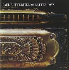 PAUL BUTTERFIELD'S BETTER DAYS - PAUL BUTTERFIELD'S BETTER DAYS (CD)