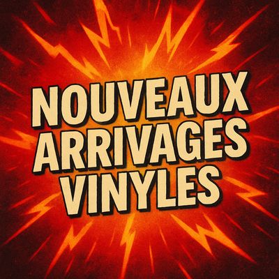 NOUVEAUX ARRIVAGES VINYLES