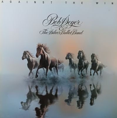 BOB SEGER &amp; THE SILVER BULLET BAND - Against the wind