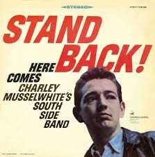 CHARLEY MUSSELWHITE - STAND BACK (CD / NEUF)