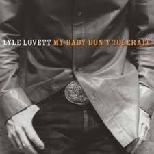 LYLE LOVETT - MY BABY DON'T TOLERATE (CD)