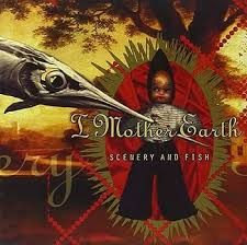 I MOTHER EARTH - SCENERY AND FISH (CD)
