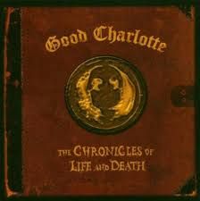 GOOD CHARLOTTE - THE CHRONICLES OR LIFE AND DEATH (CD)