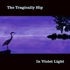THE TRAGICALLY HIP - IN VIOLET LIGHT (CD)