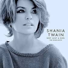 SHANIA TWAIN - NOT JUST A GIRL : THE HIGHLIGHTS (CD)
