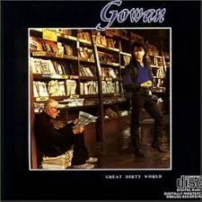 GOWAN - GREAT DIRTY WORLD (CD)