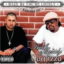 BUTCH CASSIDY &amp; DAMIZZA - BACK B4 YOU'RE LONELY (CD)
