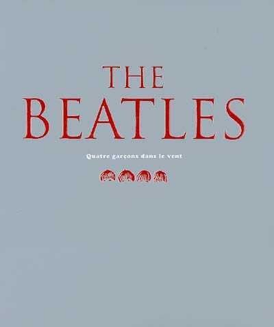 THE BEATLES : QUATRE GARÇONS DANS LE VENT (LIVRE)