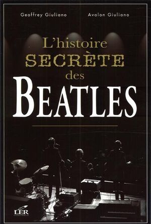 L'HISTOIRE SECRÈTE DES BEATLES (LIVRE)