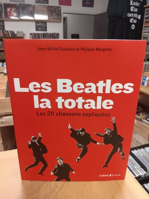 THE BEATLES LA TOTALE : LES 211 CHANSONS EXPLIQUÉES (LIVRE)