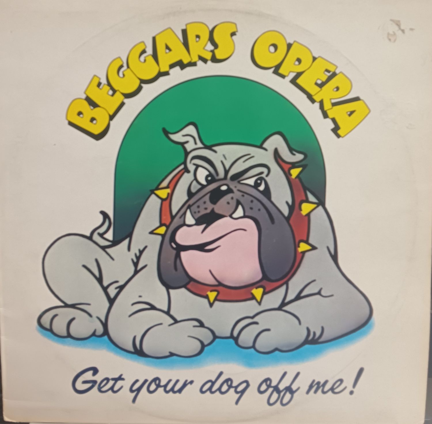 BEGGARS OPERA - GET YOUR DOG OFF ME