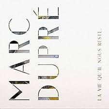 MARC DUPRÉ - LA VIE QU'IL NOUS RESTE (CD)