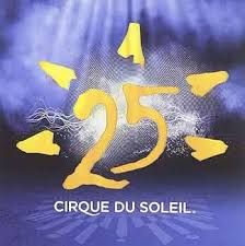 LE CIRQUE DU SOLEIL - CIRQUE DU SOLEIL 25 (CD)