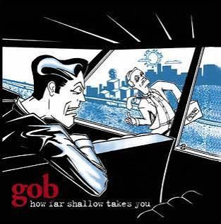 GOB - HOW FAR SHALLOW TAKES YOU (CD)