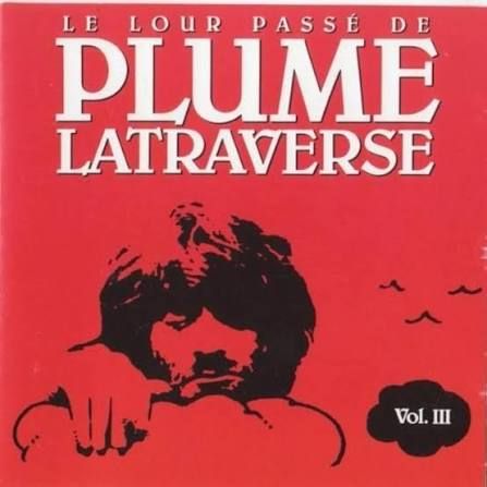 PLUME LATRAVERSE - LE LOUR PASSÉ DE PLUME LATRAVERSE VOL III (CD)