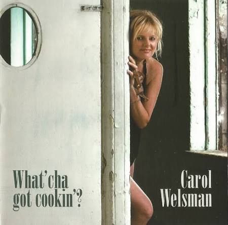 CAROL WELSMAN - WHAT'CHA GOT COOKIN' (CD)