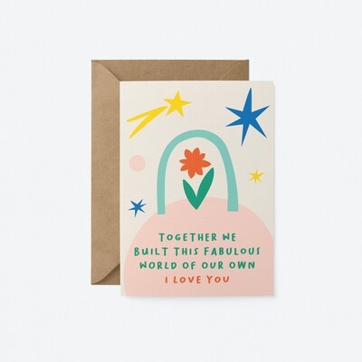 I Love You Greeting Card (Together We Built...)